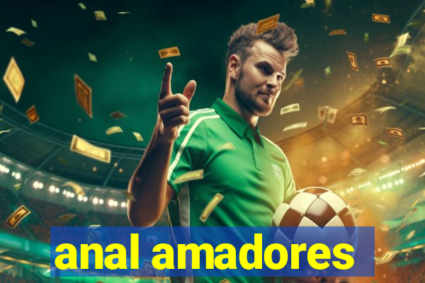 anal amadores